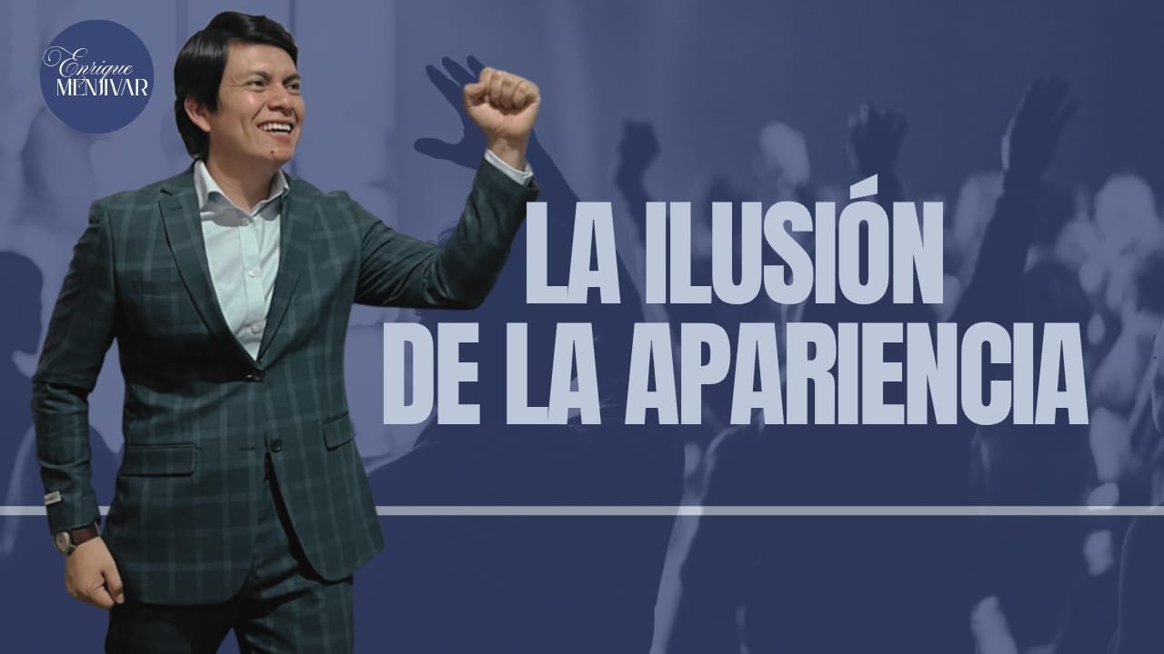 LA ILUSIÓN DE LA APARIENCIA p1. Alabanza