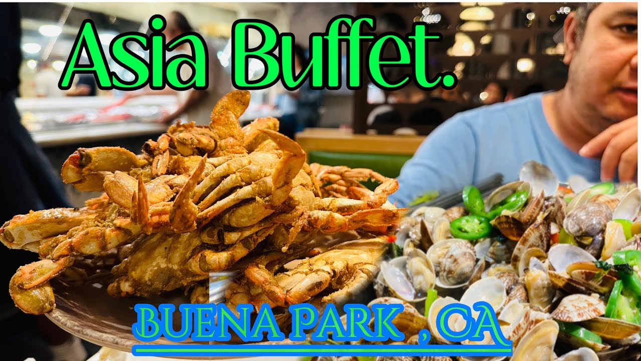 Asia Buffet 2024  |  All You Can Eat.      @ Buena Park , California