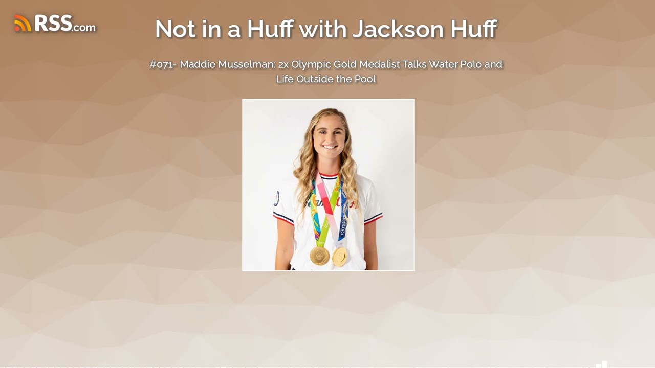 #071- Maddie Musselman: 2x Olympic Gold Medalist Talks Water Polo and Life Outside the Pool