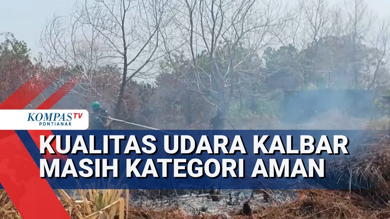 Titik Panas Muncul di Kalbar, Kualitas Udara Masih Kategori Aman