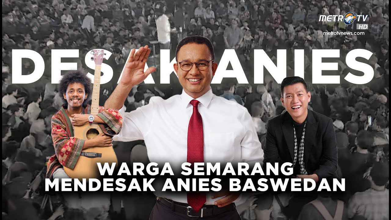 DESAK ANIES - WARGA SEMARANG DESAK ANIES BASWEDAN