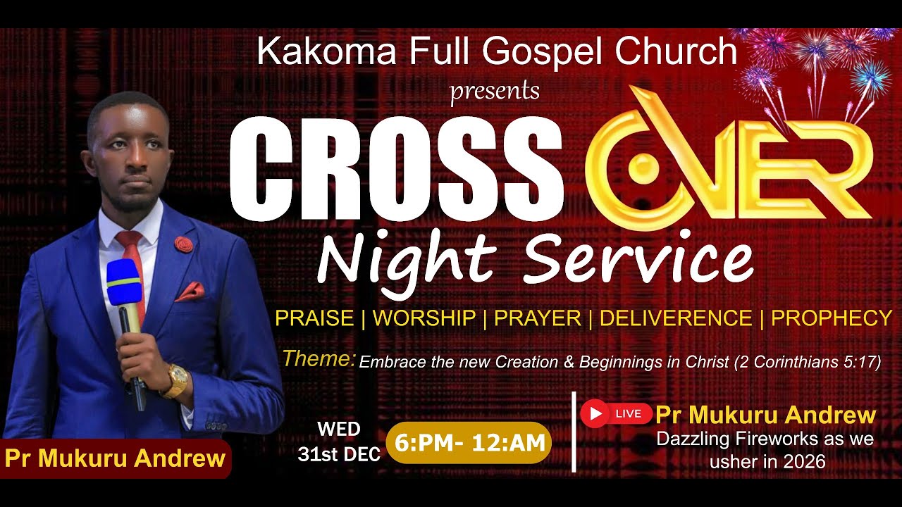 Cross Over Night Service with Pr. Andrew Mukuru at Kakoma Full Gospel Church [2026]