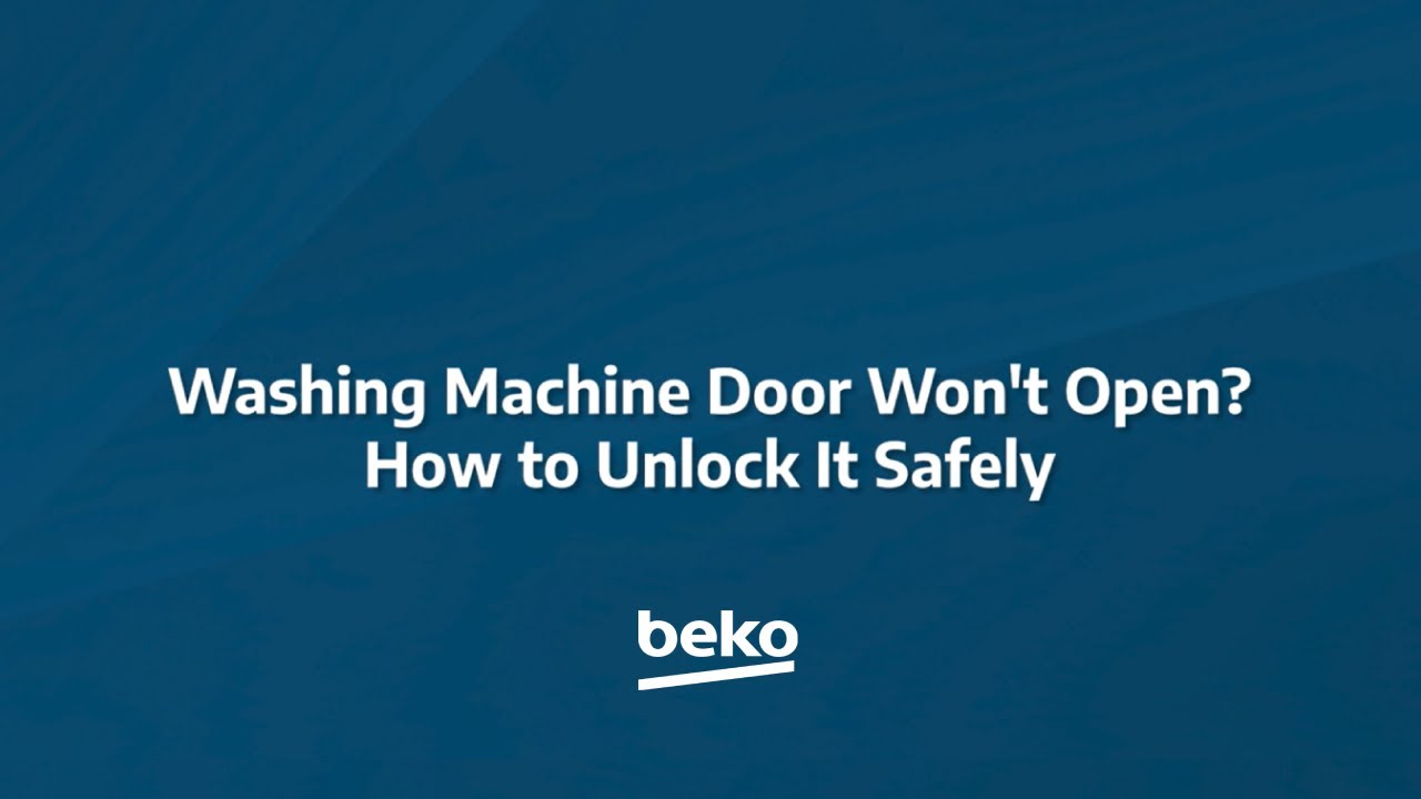 Washing Machine Door Won’t Open: How to Unlock It Safely