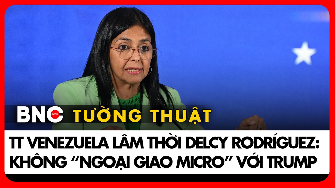 BNC Tường thuật:Phỏng vấn Delcy Rodríguez: Maduro là nhà lãnh đạo vô tội và “hợp pháp” của Venezuela