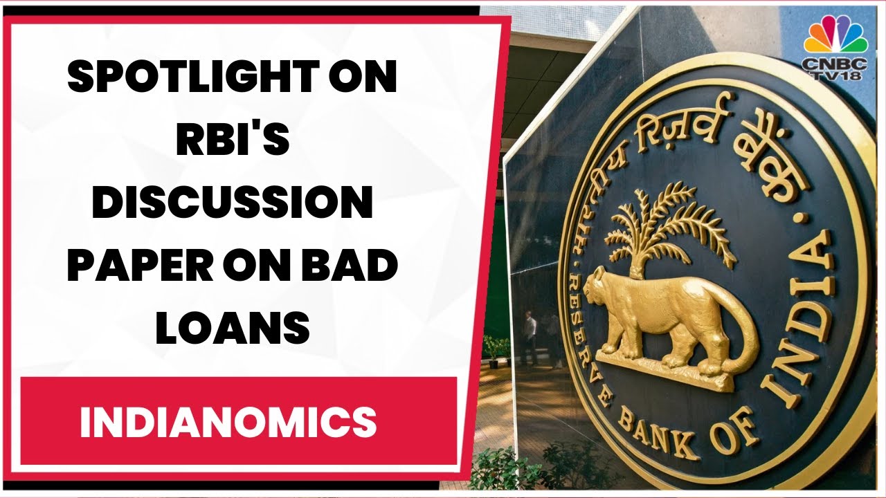 Assessing The Impact Of RBI's Discussion Paper On Bad Loans With Industry Experts | Indianomics