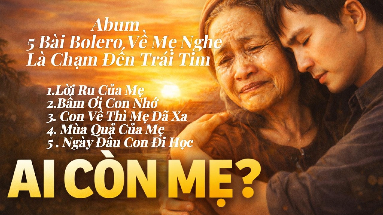 Abum 5 Bài Nhạc Bolero Về Mẹ Nghe Là Chạm Đến Trái Tim
