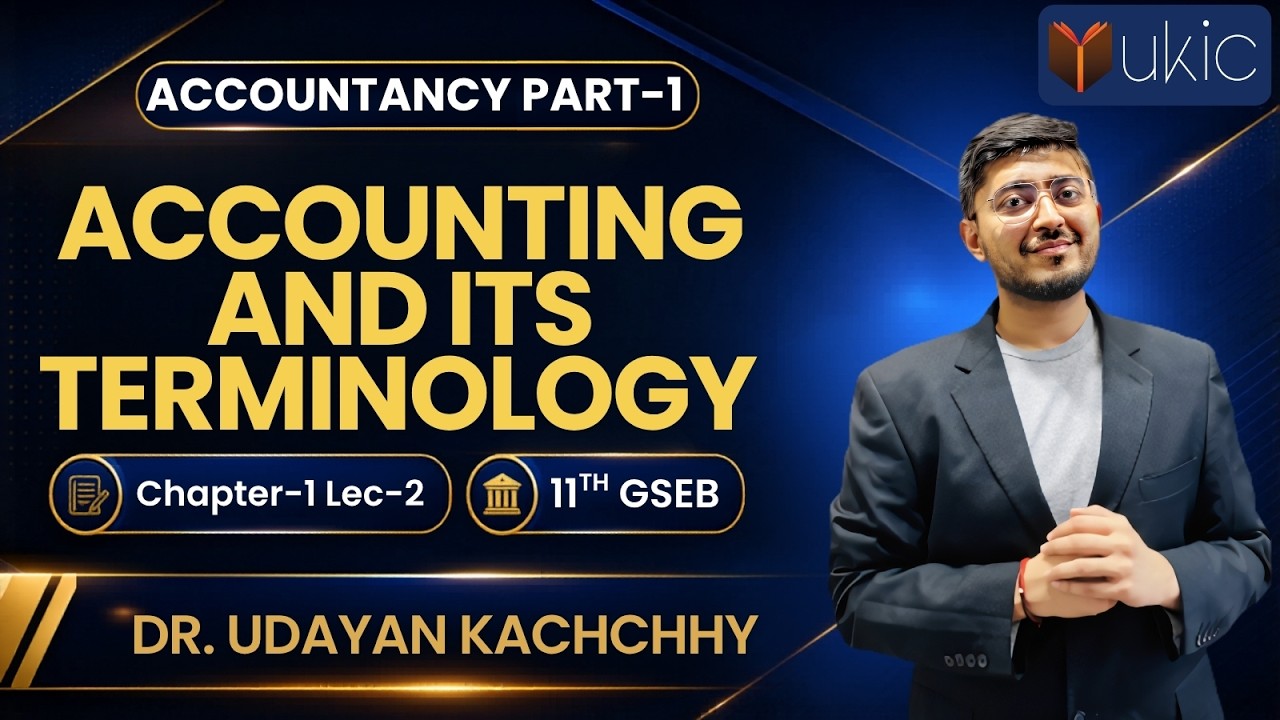 11th GSEB Accounts Chapter-1|Lec-2|Accounting and its Terminology |25-26| UKIC | Dr. Udayan Kachchhy