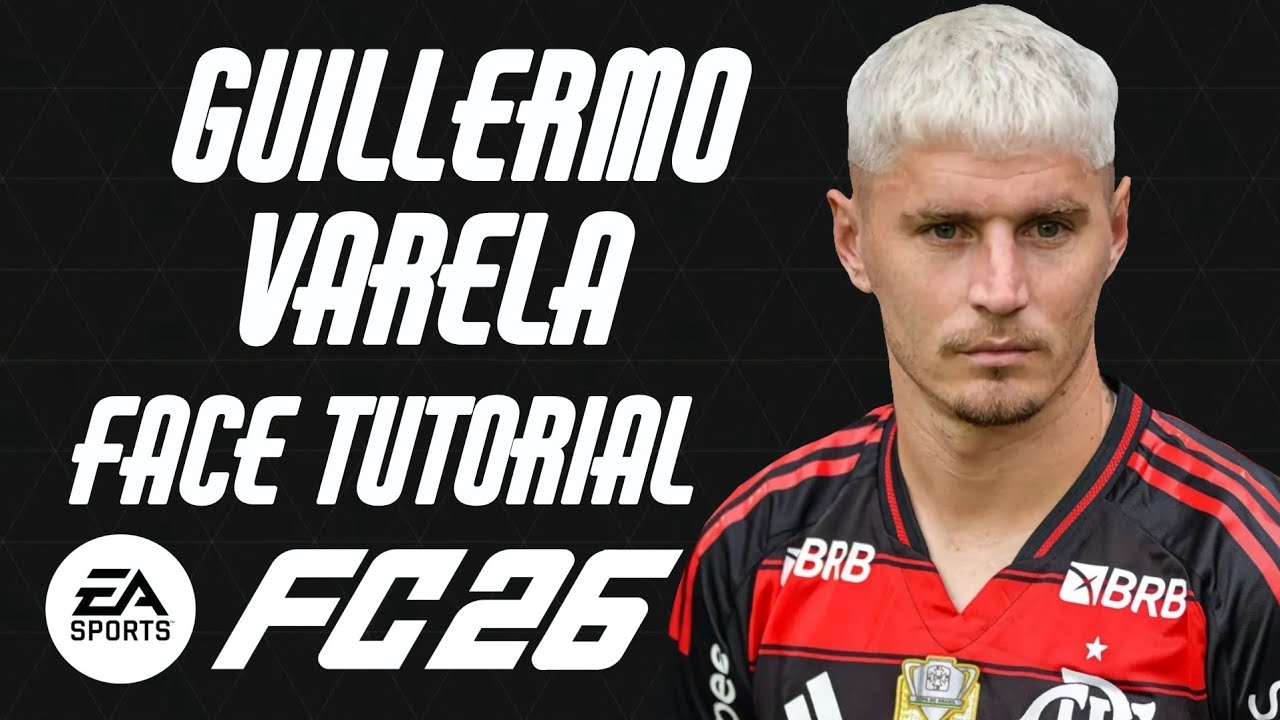 EA FC 26 - GUILLERMO VARELA FACE TUTORIAL + STATS [FLAMENGO].
