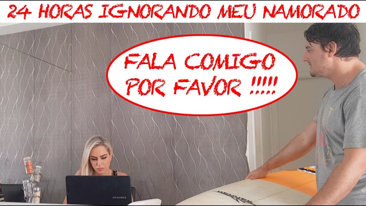 24 HORAS IGNORANDO O MEU NAMORADO