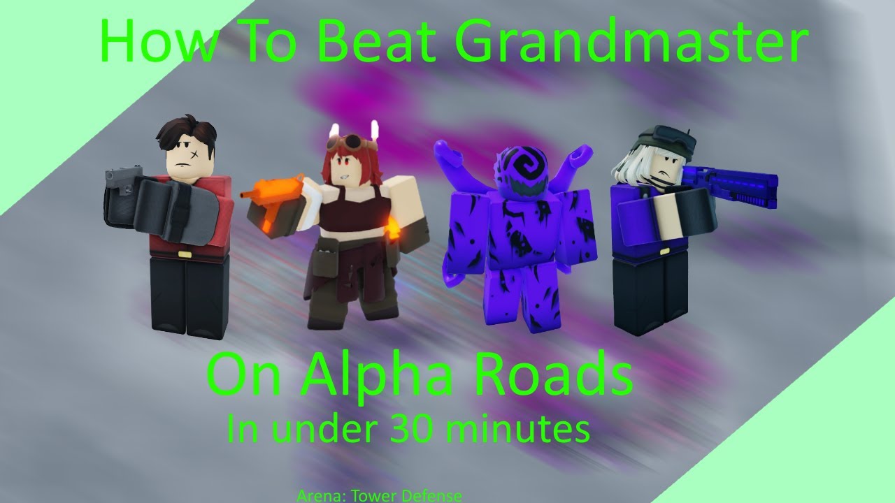 [OUTDATED CHECK COMMENTS] Grandmaster Strat on Alpha Roads Grandmaster (Arena Tower Defense)