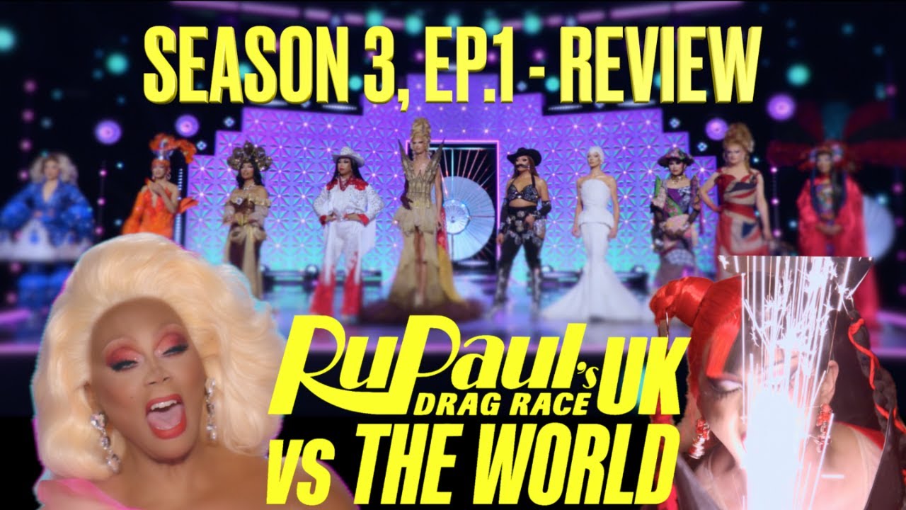 RuPaul’s Drag Race UK vs The World 3, Ep.1 - Review