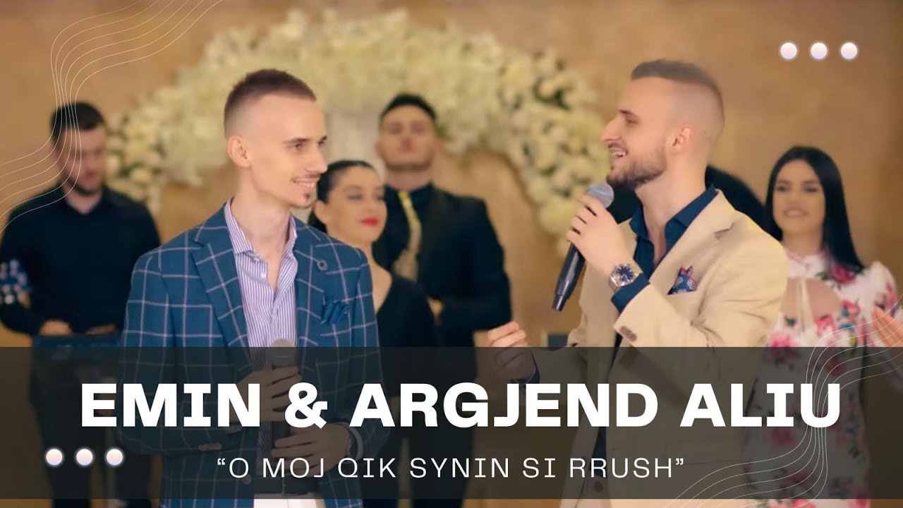 Emin & Argjend Aliu - O moj qik synin si rrush (Potpuri 2022)