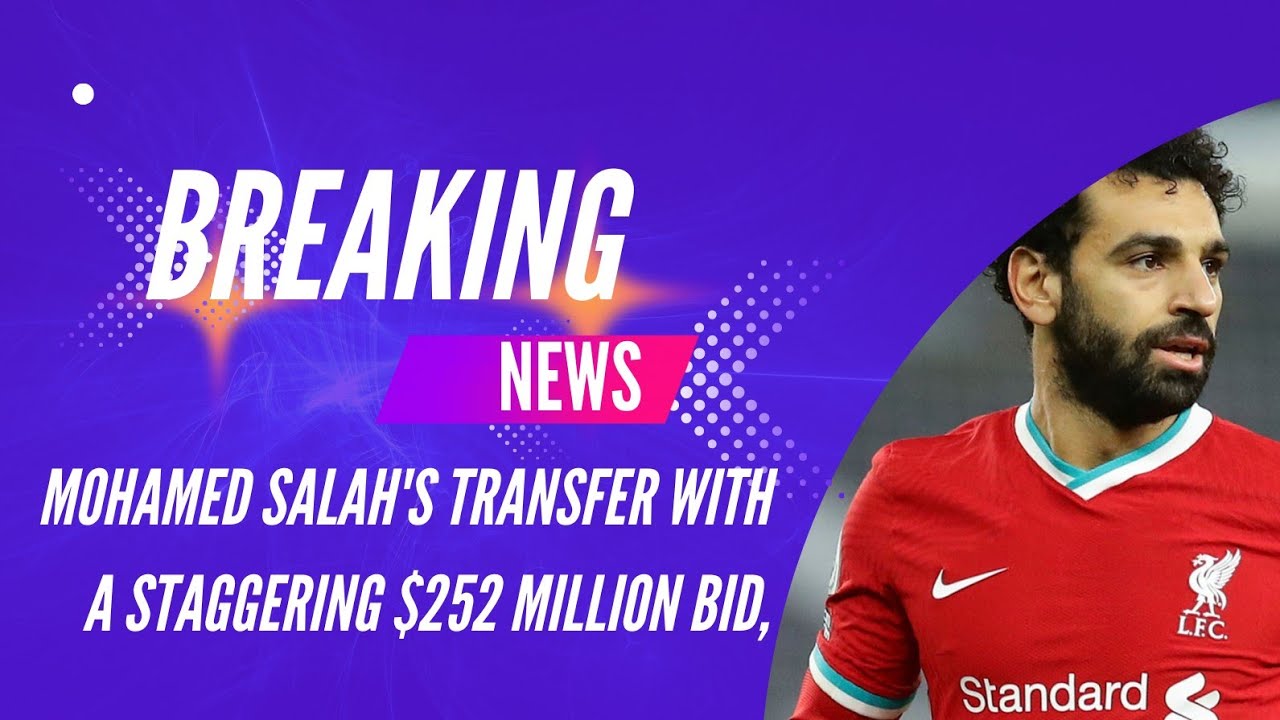 Saudi Arabia deligate to finalize Mohamed Salah's transfer,