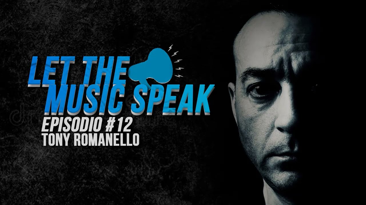 Let The Music Speak EPISODIO #12 Tony Romanello