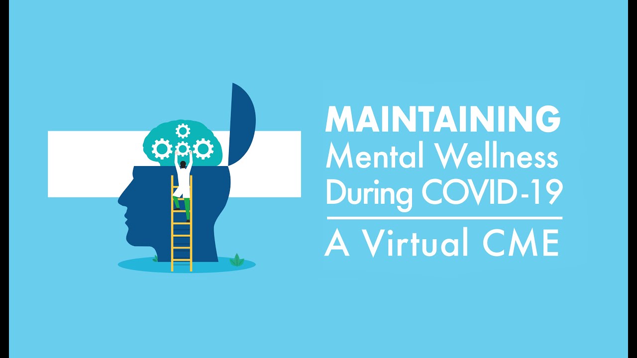 Maintaining Mental Wellness During COVID-19: A Virtual CME