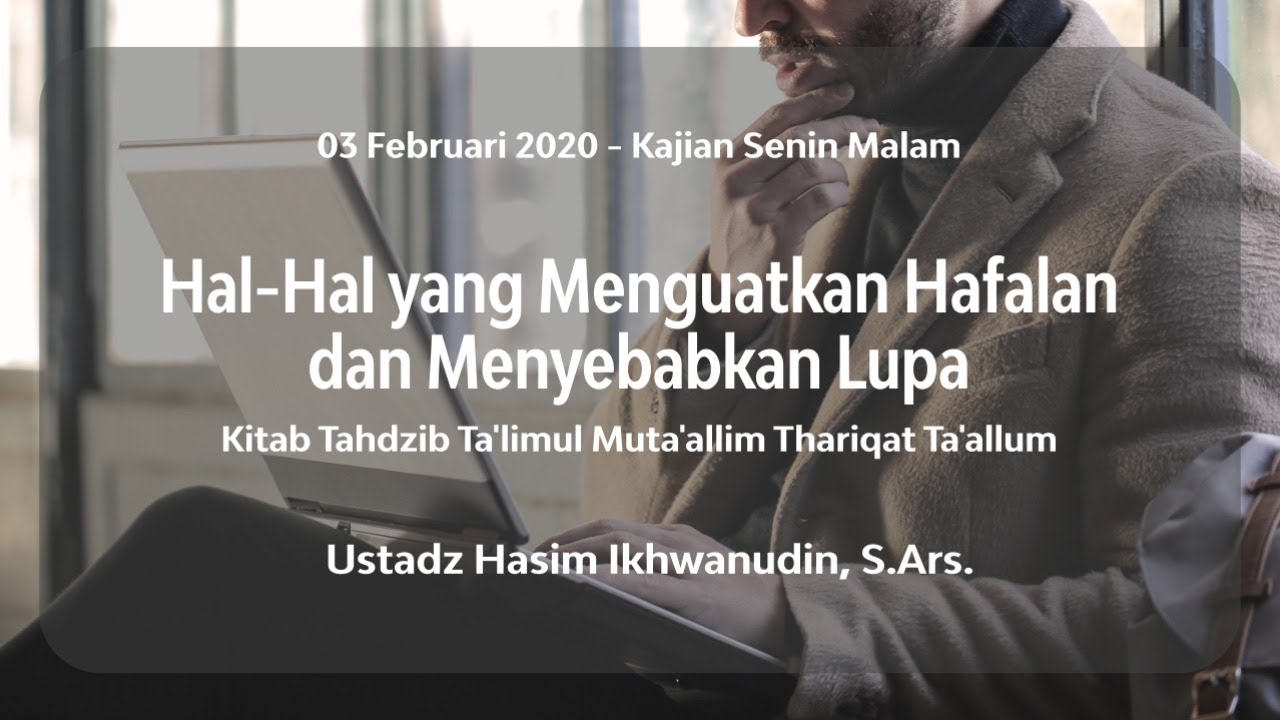 Hal-hal yang Menguatkan Hafalan dan Menyebabkan Lupa - Ustadz Hasim Ikhwanudin
