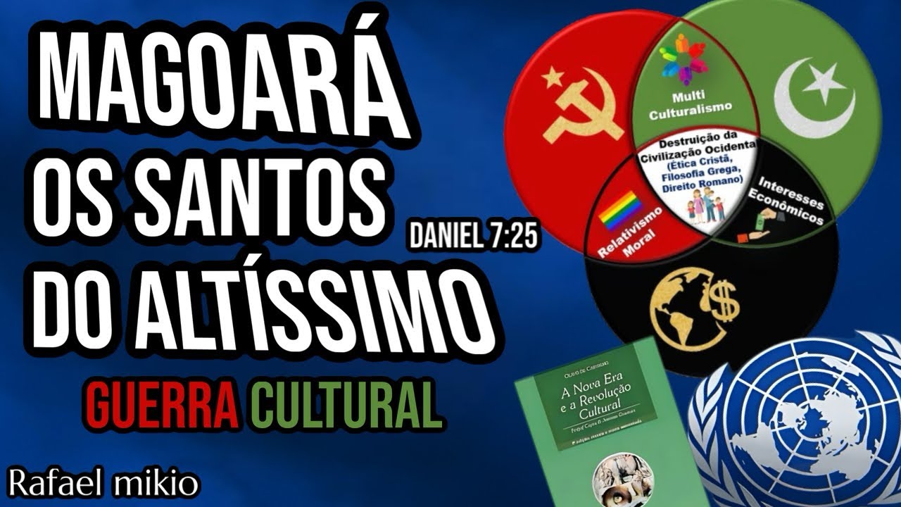 MAGOAR&Aacute; OS SANTOS DO ALT&Iacute;SSIMO. Daniel 7:25 - GUERRA CULTURAL