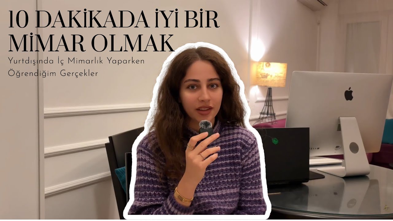 10 DAKİKADA İYİ BİR MİMAR OLMAK | Yurtdışında İç Mimarlık Yaparken Öğrendiğim Gerçekler