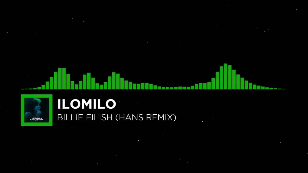 Billie Eilish - ilomilo (Hans Remix)