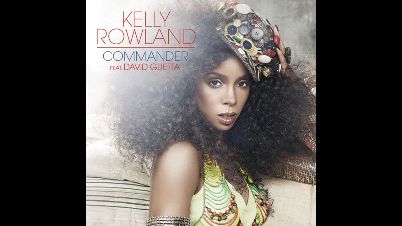 Kelly Rowland ft. David Guetta - Commander (Extended Version)