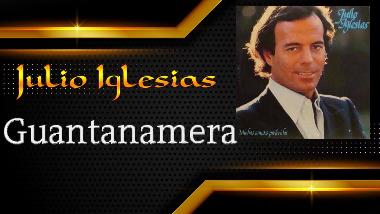 JULIO IGLESIAS - Guantanamera