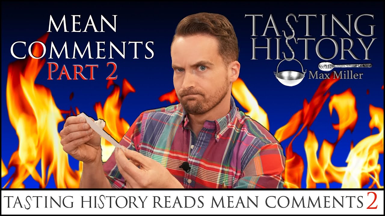 33. Tasting History Reads Mean Comments Part 2
