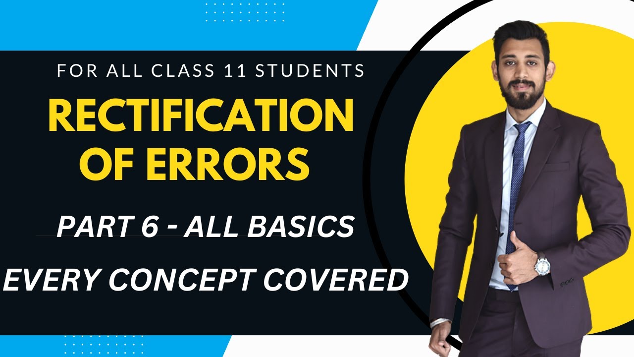Rectification of errors | All basics | Easiest way | Class 11 | Part 6