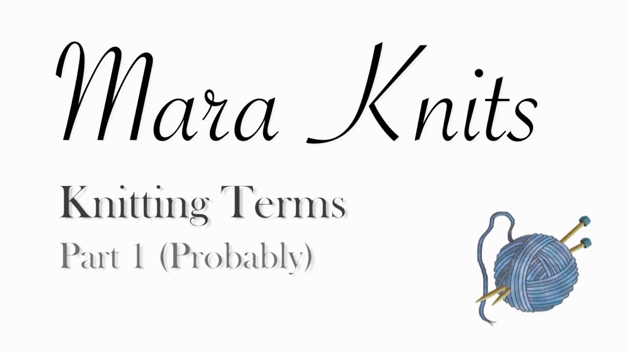 Knitting Terms or Terms Used by Knitters (Part 1)
