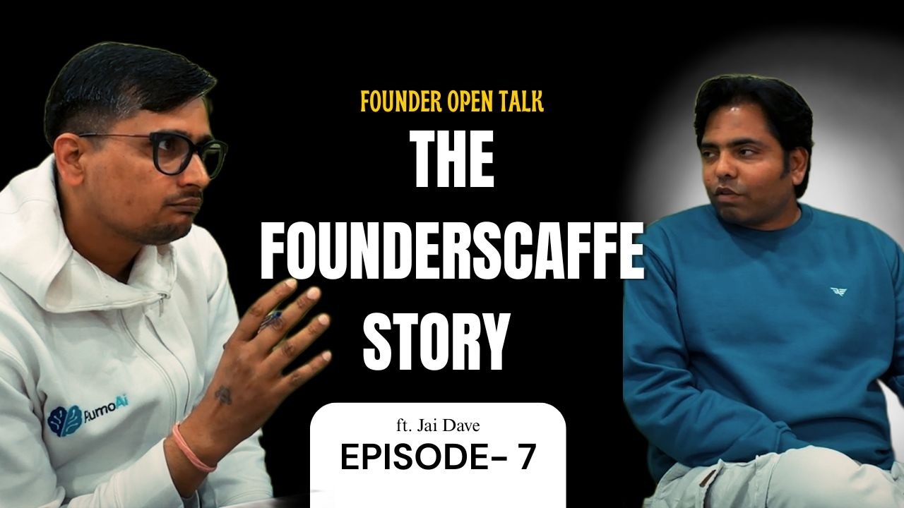 The  FoundersCaffe Story | ft. Jai Dave | Founder Open Talk | Episode -7