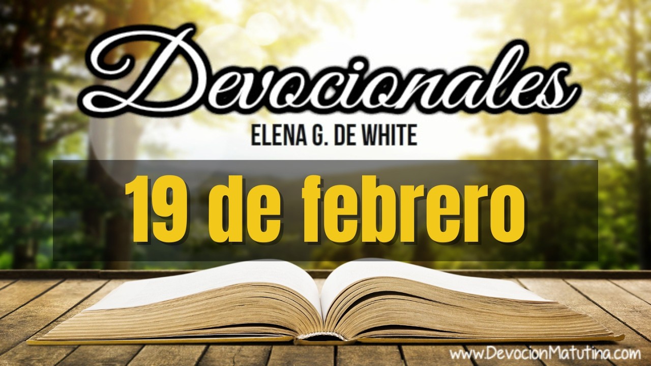 Devocionales Elena G. de White | 19 de febrero del 2026
