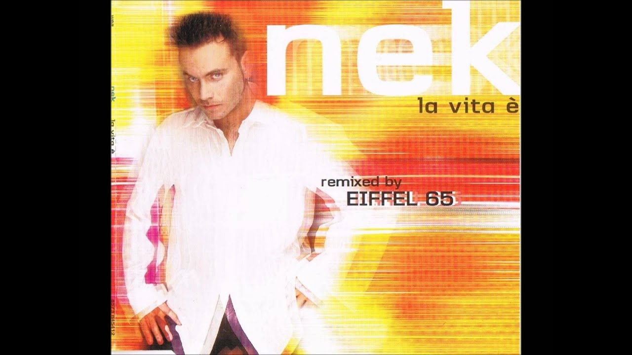 02. Nek - La vita è (Eiffel 65 Rmx Extended Mix)