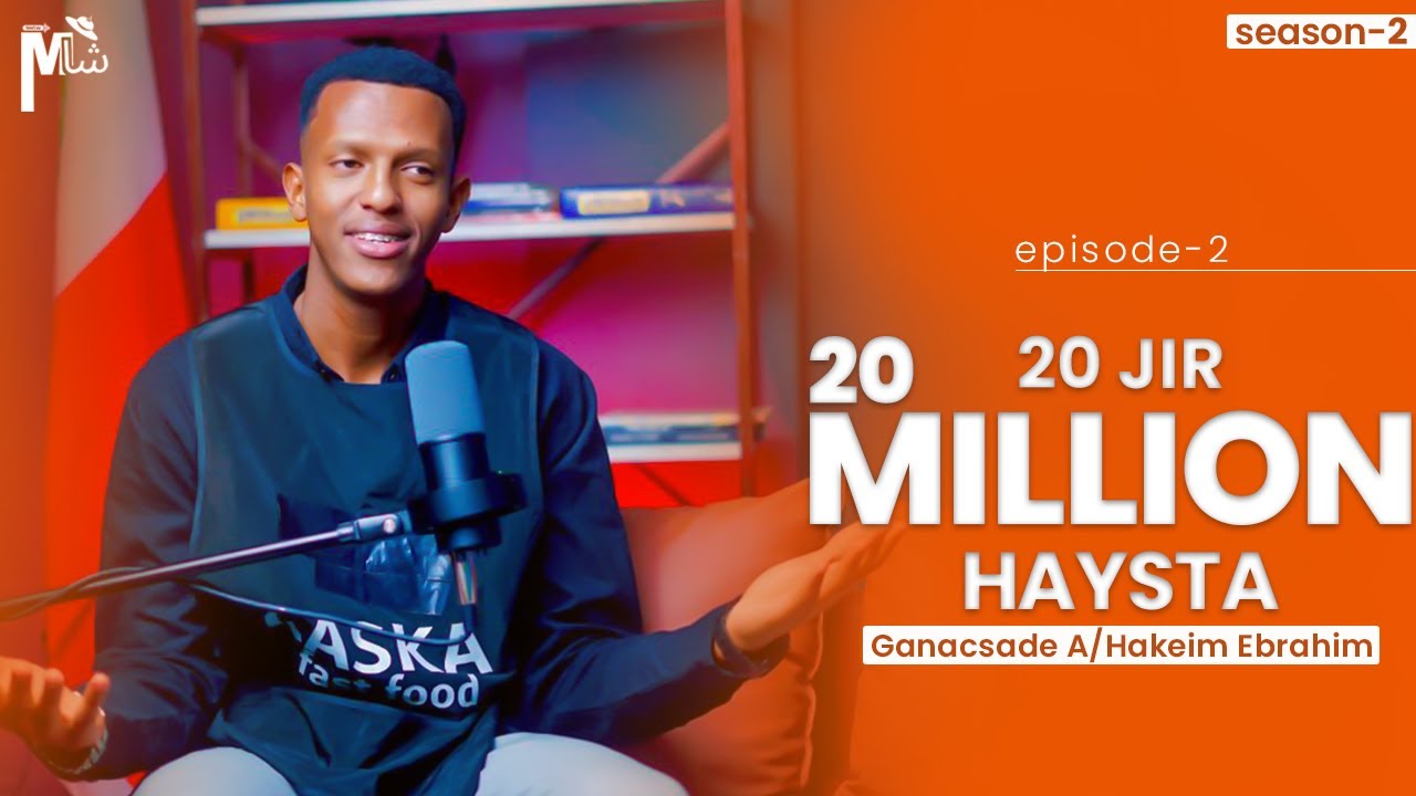 20 jir ,20 Million Haysta | A/hakiin Ibrahim (season 2 ,episode2)