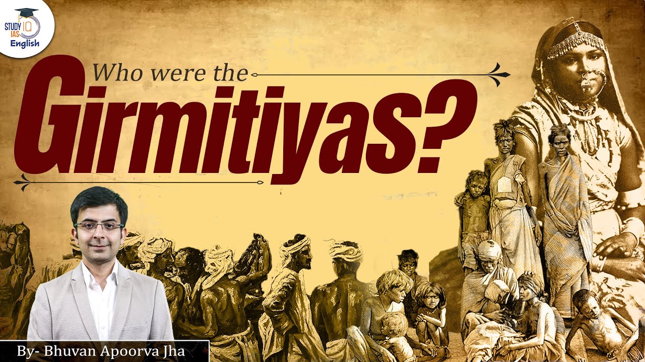 Who were the Girmitiyas? - Unveiling the forgotten history | Bhuvan A. Jha | StudyIQ IAS English