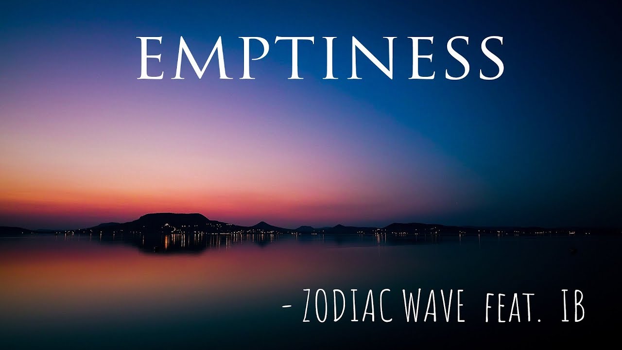 Emptiness - Zodiac Wave feat. IB ( 2018 Remix )