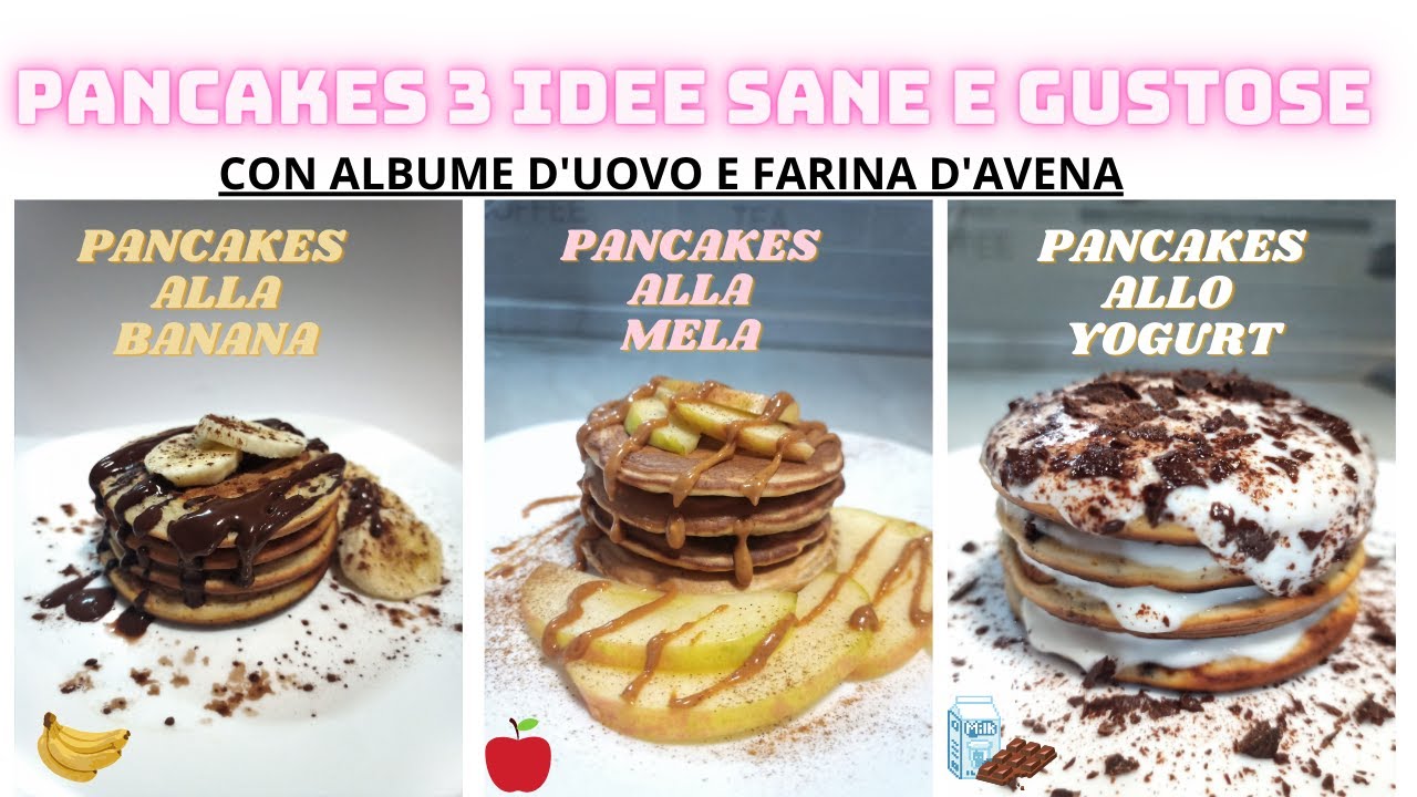 PANCAKES 3 RICETTE SANE E PROTEICHE| CON ALBUME E FARINA D'AVENA| RICETTE FACILI E VELOCI.
