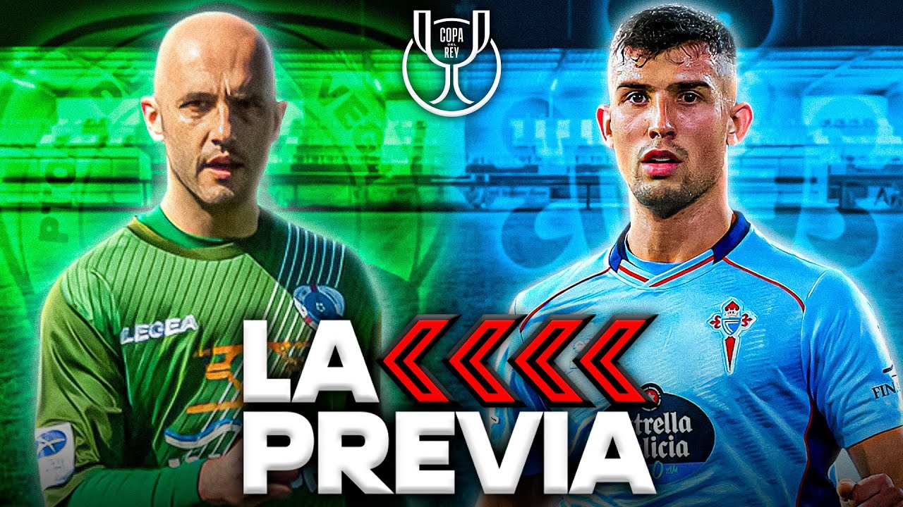 LA PREVIA DEL PUERTO DE VEGA - CELTA || 1/64 COPA DEL REY
