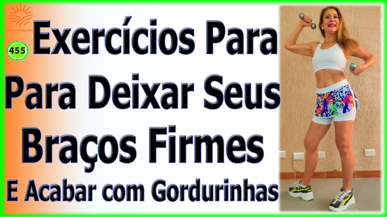 Exercícios para deixar seus braços firmes e acabar com gordurinhas. - Vídeo  455