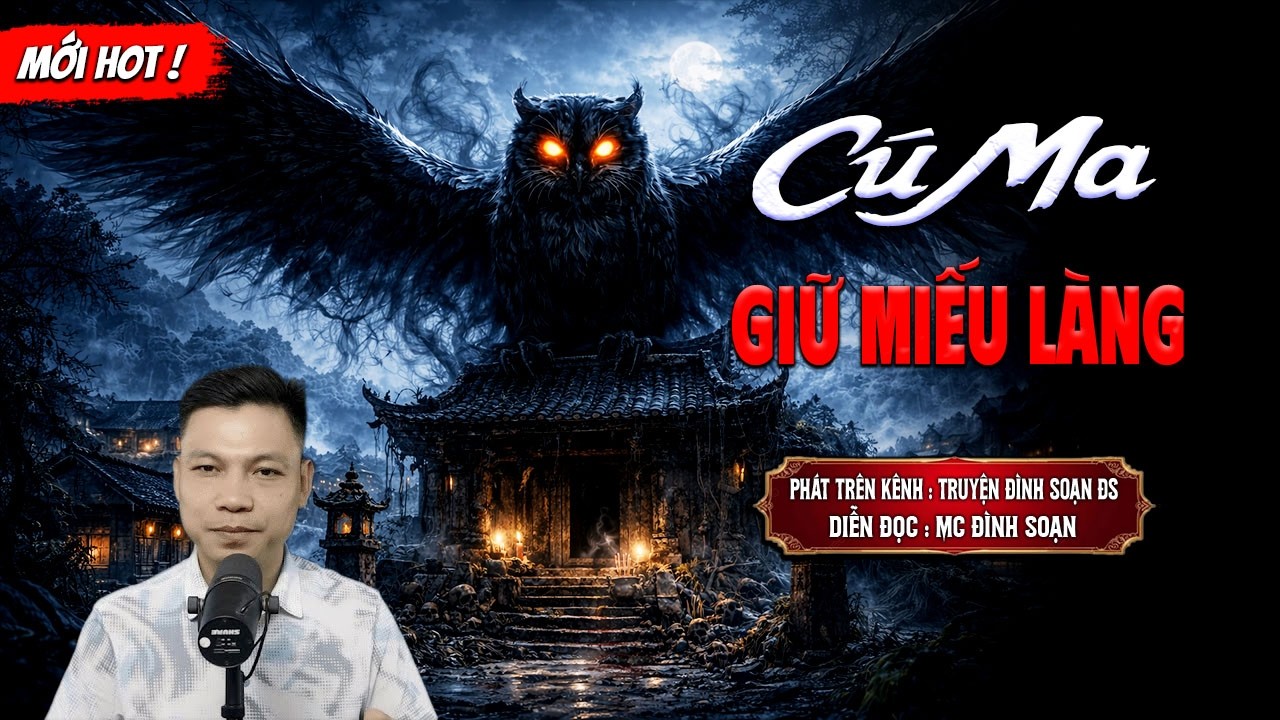 CÚ MA GIỮ MIẾU LÀNG - truyện ma mới nhất 2026 | MC ĐÌNH SOẠN kể lại...
