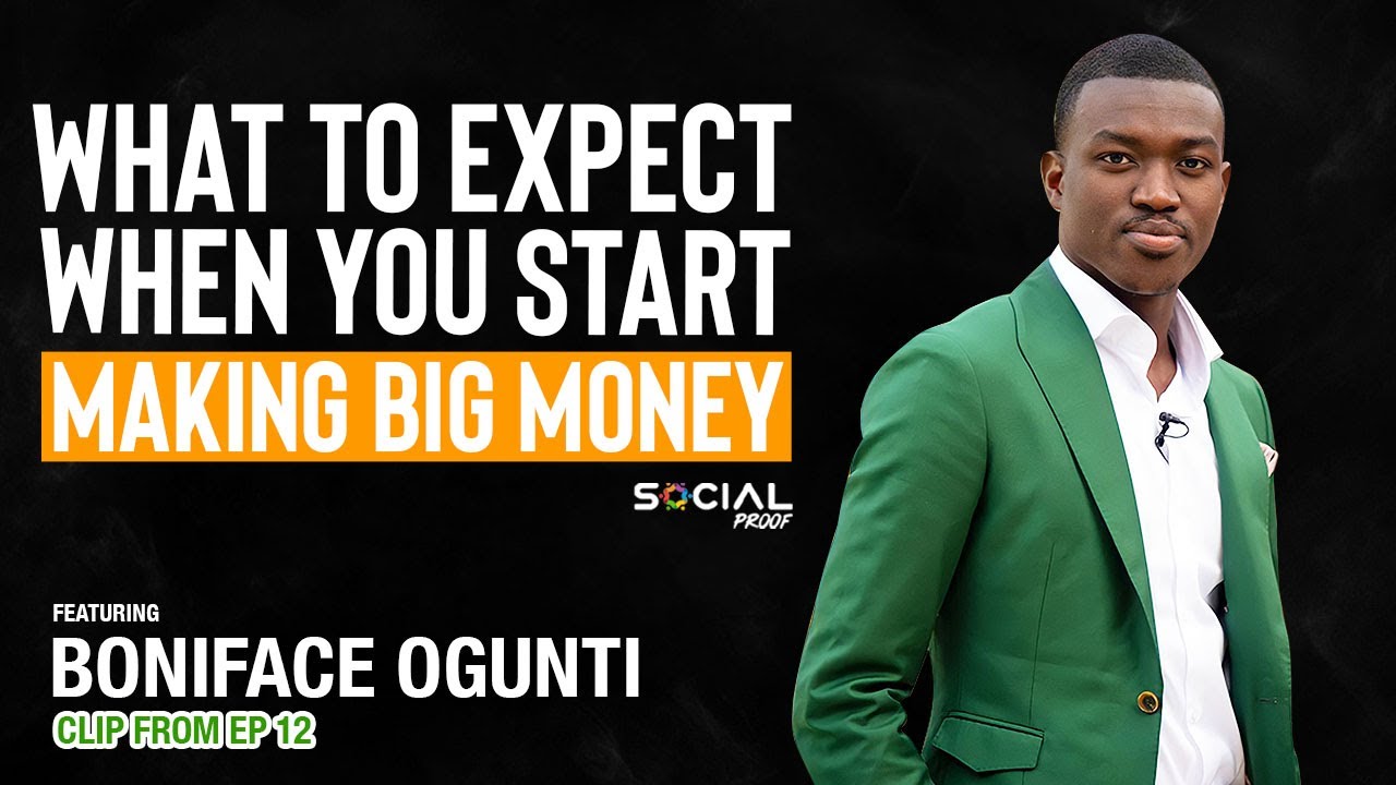 What To Expect When You Start Making Big Money - Boniface Ogunti