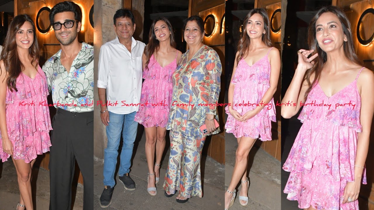 Kriti Kharbanda and Pulkit Samrat with family members celebrating kriti's birthday party