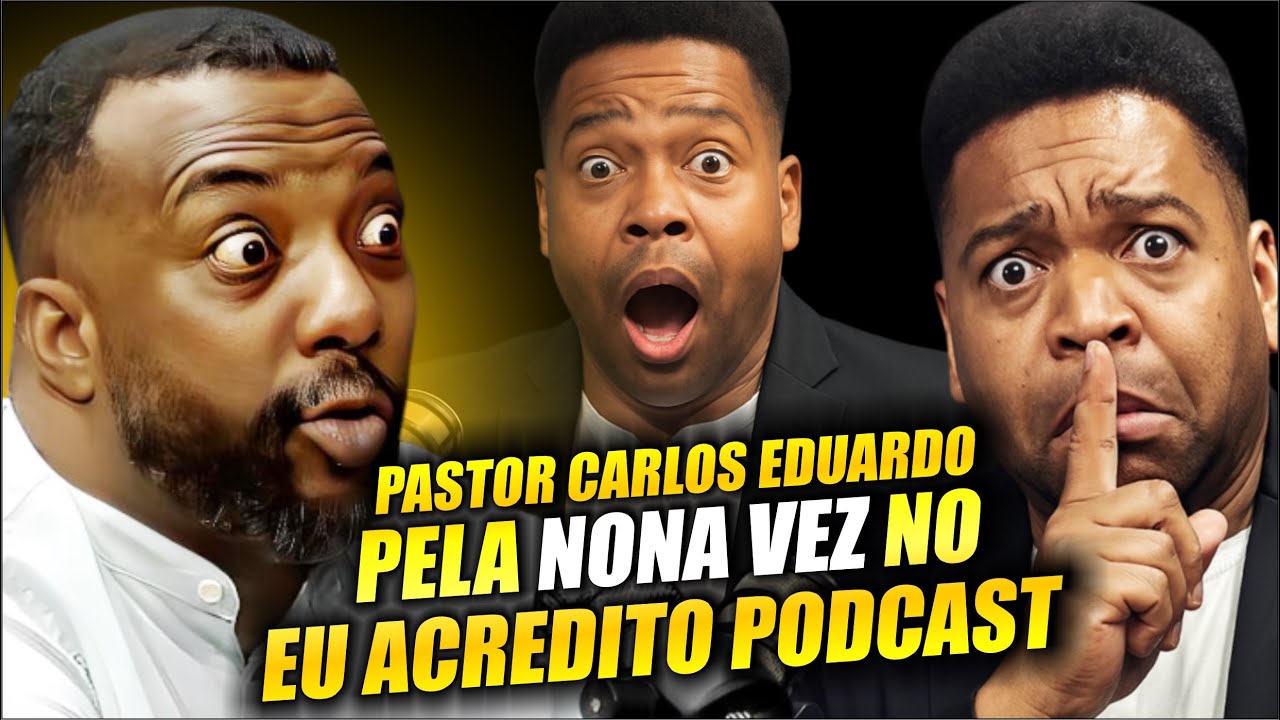 PASTOR CARLOS EDUARDO - NONA VEZ NO EU ACREDITO PODCAST | VALE A PENA ASSISTIR DE NOVO