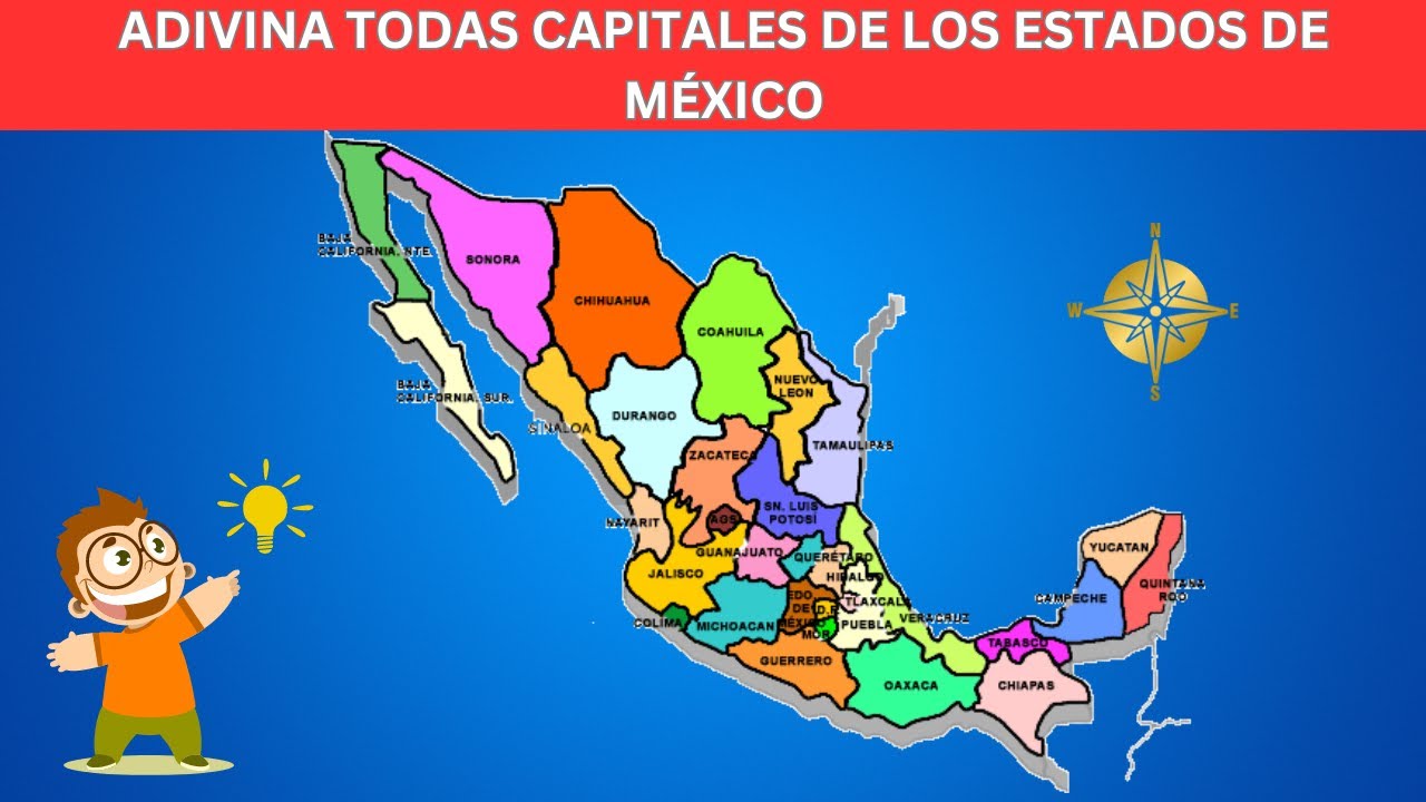 ADIVINA LAS 32 CAPITALES DE LOS ESTADOS DE MÉXICO