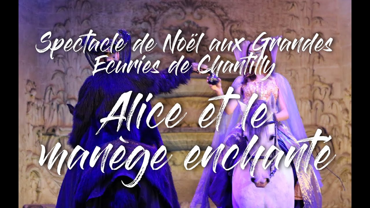 Spectacle de Noël aux Grandes Ecuries de Chantilly - Alice et le manège enchanté