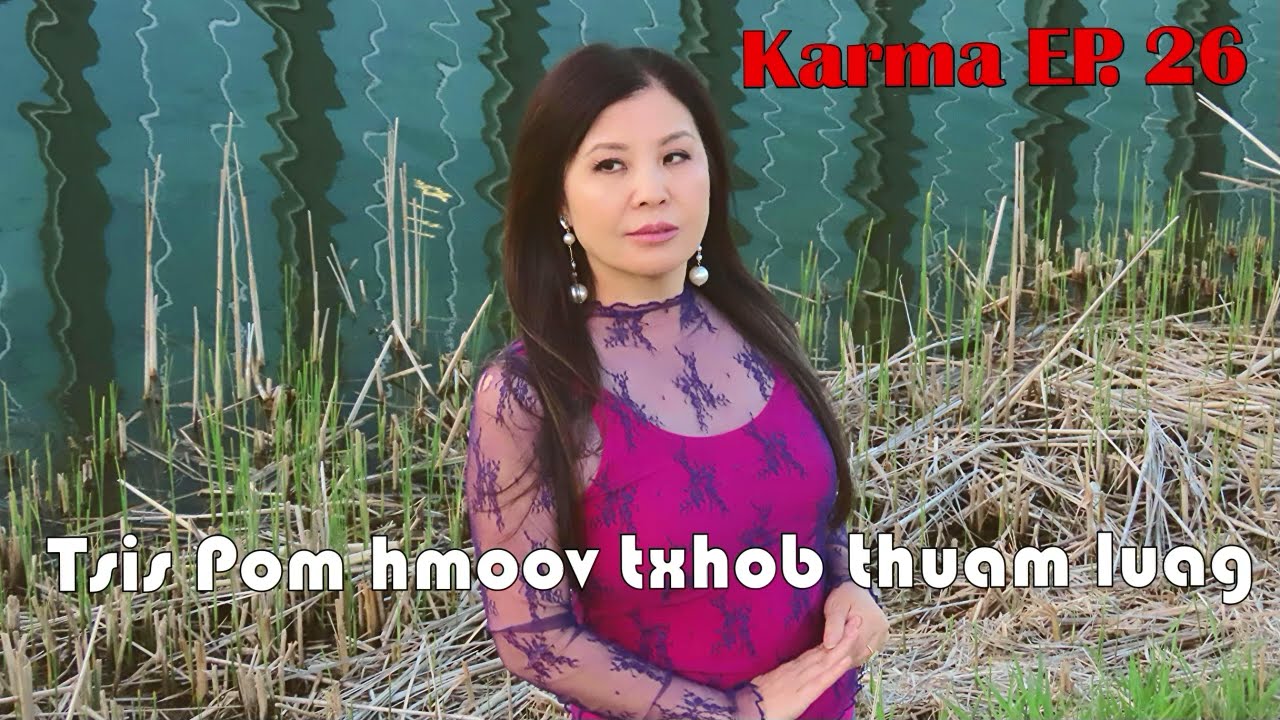 Karma EP. 26~ Tsis Pom Hmoov Txhob Thuam Luag~06/12/2024~
