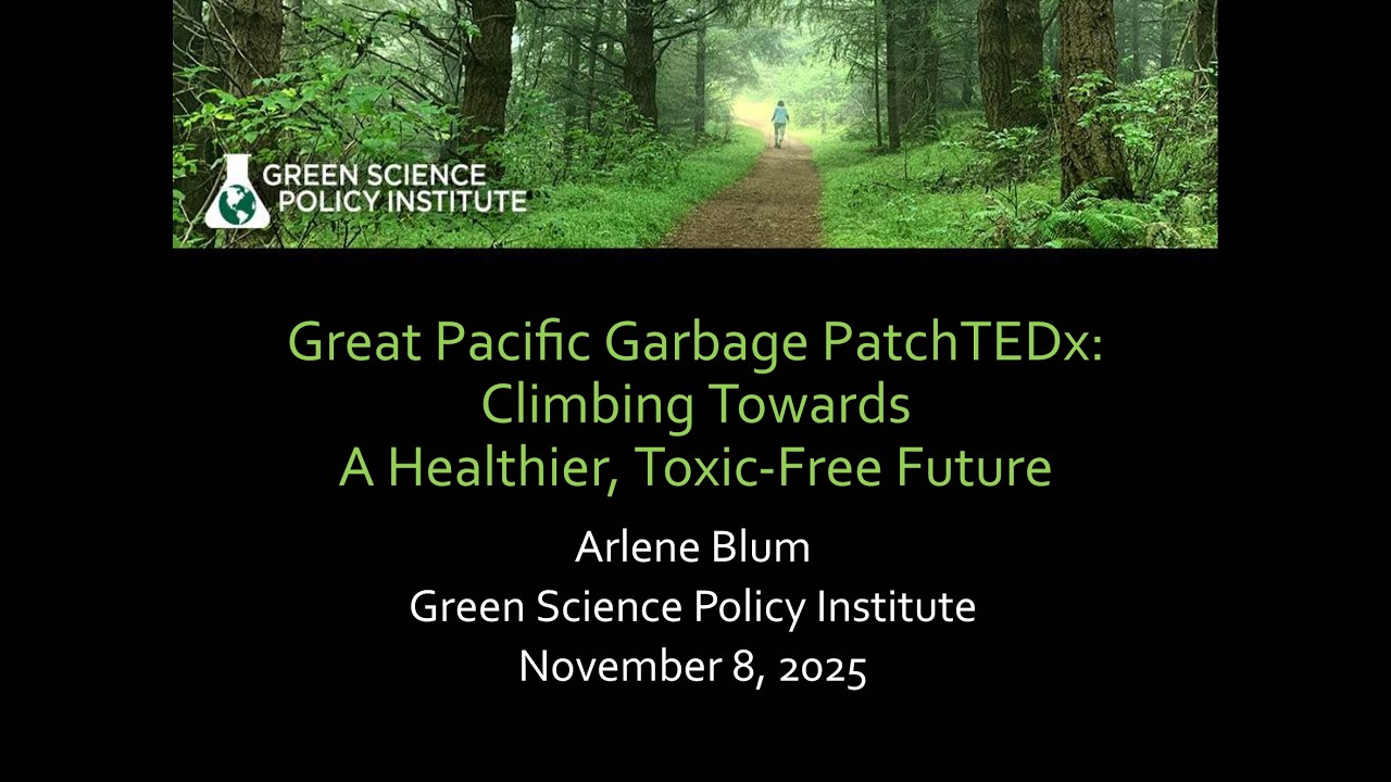 Climbing Toward a Healthier, Toxic-Free Future | Arlene Blum | TEDxGreatPacificGarbagePatch