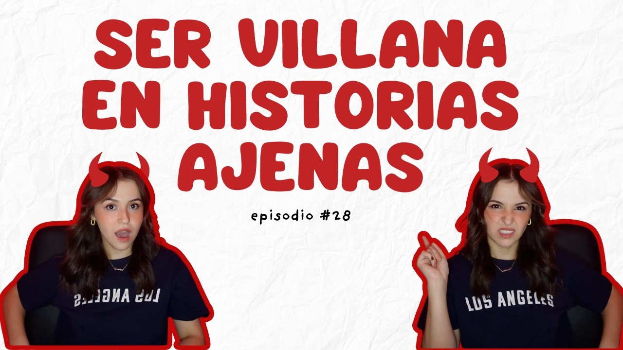 Ser villana en historias ajenas - Episodio 28