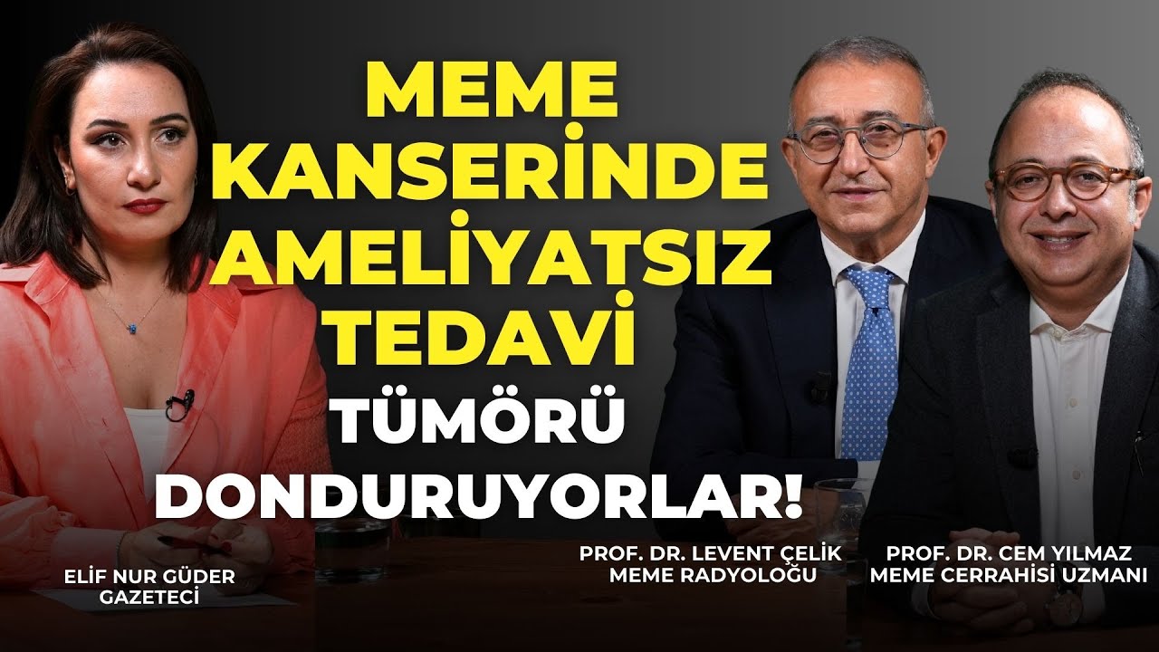 Meme Kanserinde Ameliyatsız Çözüm: Dondurarak Tedavi I Dr. Cem Yılmaz & Prof. Dr. Levent Çelik