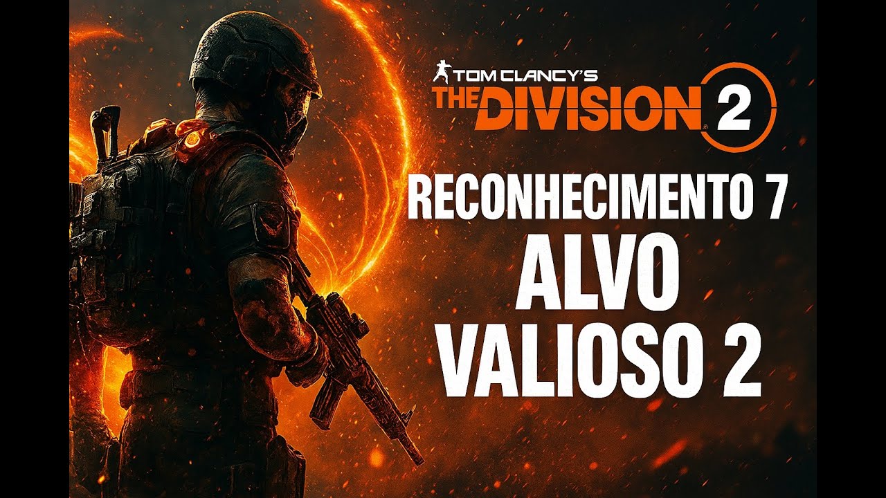 RECONHECIMENTO 7: Alvo Valioso 2 – The Division 2  Missão Tática Intensa em Washington D.C.