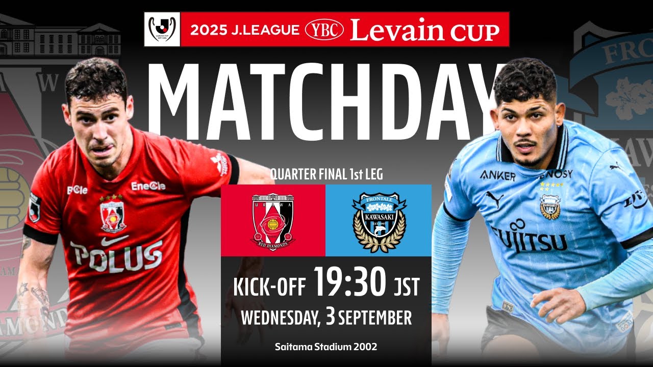LIVE |  Urawa Reds vs Kawasaki Frontale | 2025 J.LEAGUE YBC LEVAIN CUP | QF 1st Leg