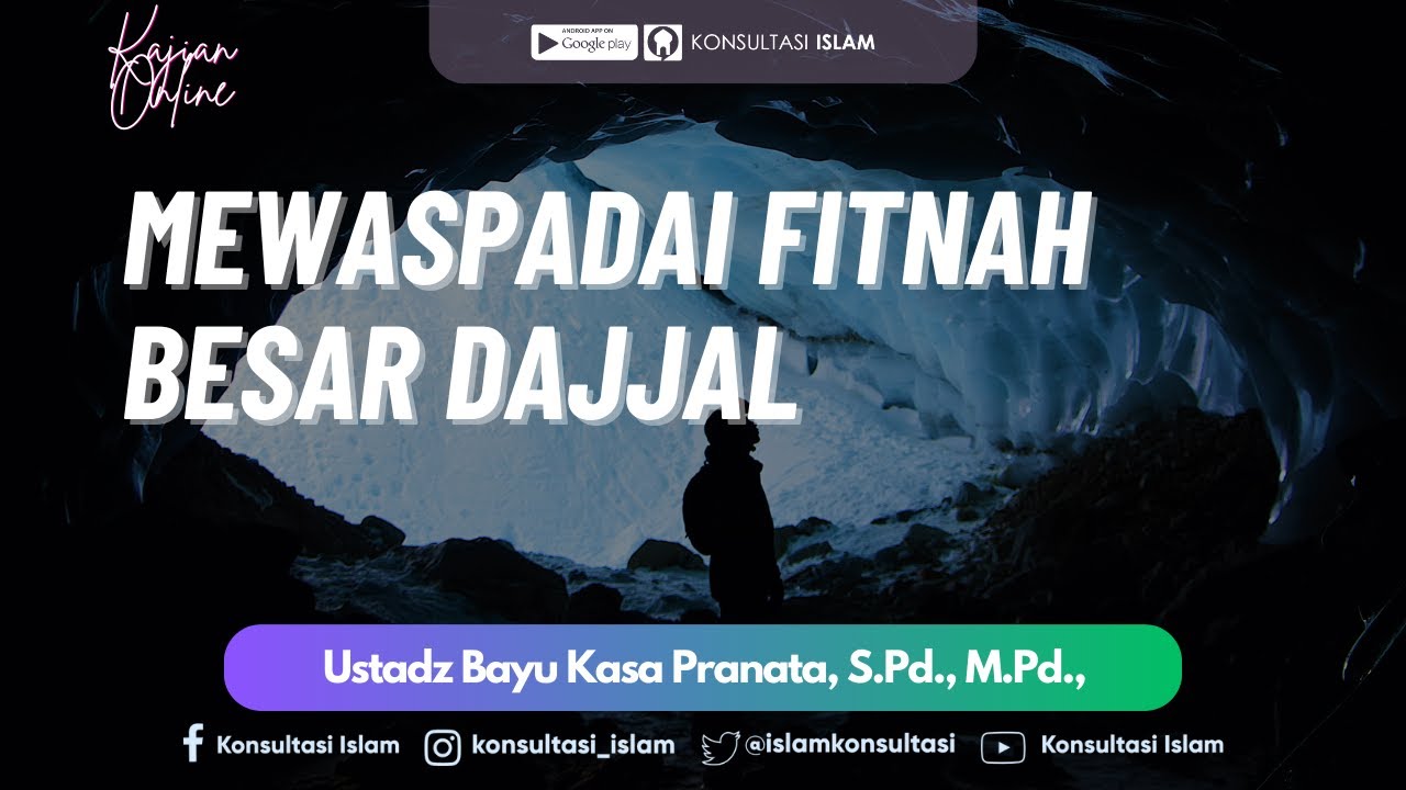 Mewaspadai Fitnah Besar Dajjal - Ustadz Bayu Kasa Pranata, S.Pd., M.Pd.,